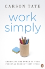Work Simply : Embracing the Power of Your Personal Productivity Style - eBook