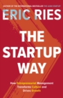 The Startup Way : How Entrepreneurial Management Transforms Culture and Drives Growth - eBook