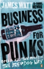 Business for Punks : Break All the Rules – the BrewDog Way - eBook