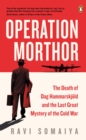 Operation Morthor : The Death of Dag Hammarskj ld and the Last Great Mystery of the Cold War - eBook