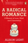 A Radical Romance : A Memoir of Love, Grief and Consolation - Book