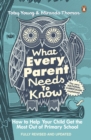 What Every Parent Needs to Know : How to Help Your Child Get the Most Out of Primary School - Book