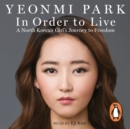 In Order To Live : A North Korean Girl's Journey to Freedom - eAudiobook