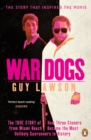 War Dogs : The True Story of How Three Stoners from Miami Beach Became the Most Unlikely Gunrunners in History - Book