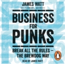 Business for Punks : Break All the Rules - the BrewDog Way - eAudiobook