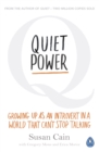 Quiet Power : Growing Up as an Introvert in a World That Can't Stop Talking - eBook