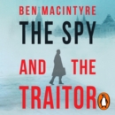 The Spy and the Traitor : The Greatest Espionage Story of the Cold War - eAudiobook
