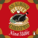 An Almost Perfect Christmas : A hilarious Christmas read from bestselling author of Love, Nina - eAudiobook