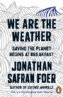 We are the Weather : Saving the Planet Begins at Breakfast - Book