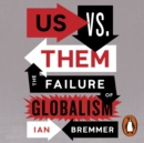 Us vs. Them : The Failure of Globalism - eAudiobook