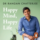 Happy Mind, Happy Life : 10 Simple Ways to Feel Great Every Day - eAudiobook