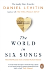 The World in Six Songs : How the Musical Brain Created Human Nature - eBook