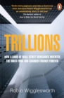 Trillions : How a Band of Wall Street Renegades Invented the Index Fund and Changed Finance Forever - eBook