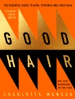 Good Hair : The Essential Guide to Afro, Textured and Curly Hair - eBook