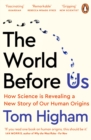 The World Before Us : How Science is Revealing a New Story of Our Human Origins - Book