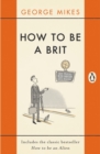 How to be a Brit : The hilariously accurate, witty and indispensable manual for everyone longing to attain True Britishness - eAudiobook
