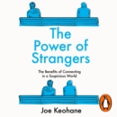 The Power of Strangers : The Benefits of Connecting in a Suspicious World - eAudiobook