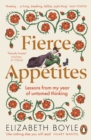 Fierce Appetites : Lessons from my year of untamed thinking - Book