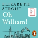 Oh William! : From the author of My Name is Lucy Barton - eAudiobook