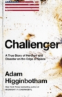 Challenger : A True Story of Heroism and Disaster on the Edge of Space - eBook