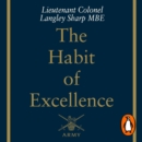 The Habit of Excellence : Why British Army Leadership Works - eAudiobook