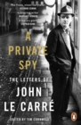 A Private Spy : The Letters of John le Carr  1945-2020 - eBook