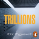 Trillions : How a Band of Wall Street Renegades Invented the Index Fund and Changed Finance Forever - eAudiobook