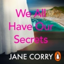 We All Have Our Secrets : A twisty, page-turning summer drama - eAudiobook