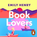 Book Lovers : The newest enemies to lovers, laugh-out-loud romcom from Sunday Times bestselling author Emily Henry - eAudiobook