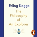 Philosophy of an Explorer : 16 Life-lessons from Surviving the Extreme - eAudiobook