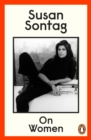 On Women : A new collection of feminist essays from the influential writer, activist and critic, Susan Sontag - eBook