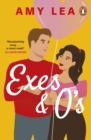 Exes and O's : The next swoon-worthy rom-com from romance sensation Amy Lea - eBook