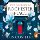 The Secrets of Rochester Place : Unravel this spellbinding tale of family drama, love and betrayal - eAudiobook