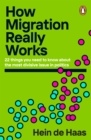 How Migration Really Works : 22 things you need to know about the most divisive issue in politics - Book
