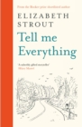 Tell Me Everything : A hopeful new novel from the Booker-shortlisted author of Olive Kitteridge and My Name is Lucy Barton - eBook