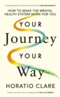 Your Journey, Your Way : How to Make the Mental Health System Work For You - eBook