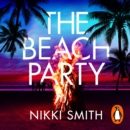 The Beach Party : Escape to Mallorca with the hottest, twistiest thriller of 2023 - eAudiobook