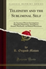 Telepathy and the Subliminal Self : An Account of Recent Investigations Regarding Hypnotism, Automatism, Dreams, Phantasms, and Related Phenomena - eBook