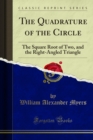 The Quadrature of the Circle : The Square Root of Two, and the Right-Angled Triangle - eBook
