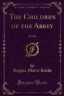 The Children of the Abbey : A Tale - eBook
