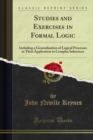 Studies and Exercises in Formal Logic : Including a Generalisation of Logical Processes in Their Application to Complex Inferences - eBook