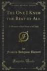 The One I Knew the Best of All : A Memory of the Mind of a Child - eBook