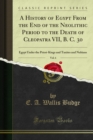 Books on Egypt Anb Gbalbaea a History of Egypt From the End of the Neolithic Period to the Death of Cleopatra VII : B. C. 30, Egypt Under the Priest-Kings and Tanites and Nubians - eBook