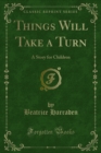 Things Will Take a Turn : A Story for Children - eBook