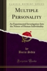 Multiple Personality : An Experimental Investigation Into the Nature of Human Individuality - eBook