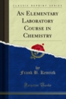 An Elementary Laboratory Course in Chemistry - eBook