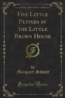 Five Little Peppers in the Little Brown House - eBook
