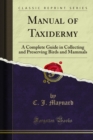 Manual of Taxidermy : A Complete Guide in Collecting and Preserving Birds and Mammals - eBook