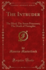 The Intruder : The Blind; The Seven Princesses; The Death of Tintagiles - eBook
