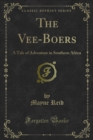 The Vee-Boers : A Tale of Adventure in Southern Africa - eBook